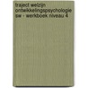 Traject Welzijn Ontwikkelingspsychologie SW - Werkboek niveau 4 door Onbekend