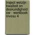 Traject Welzijn Kwaliteit en deskundigheid SW - Werkboek niveau 4