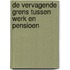 De vervagende grens tussen werk en pensioen