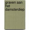 Graven aan het Damsterdiep door A.R. Wieringa