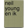 Neil Young en ik door Herman Verbeke