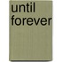 Until forever