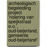 Archeologisch Begeleiding project ‘Riolering Van Speijkstraat e.o.', Oud-Beijerland, Gemeente Oud-Beijerland’ by M.W.A. De Koning