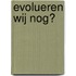 Evolueren wij nog?