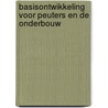 Basisontwikkeling voor peuters en de onderbouw door Levineke van der Meer