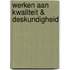 Werken aan kwaliteit & deskundigheid