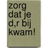 Zorg dat je d,r bij kwam!