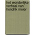 Het wonderlijke verhaal van Hendrik Meier