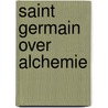 Saint Germain over alchemie by Mark L. Prophet