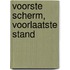 Voorste scherm, voorlaatste stand