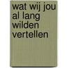 Wat wij jou al lang wilden vertellen by Hildevos