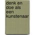 Denk en doe als een kunstenaar