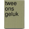 Twee ons geluk door Mary van Duuren
