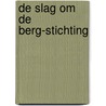 De slag om de Berg-Stichting door Teun Koetsier