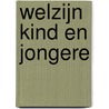 Welzijn kind en jongere door Yolanda Schrijver