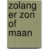 Zolang er zon of maan