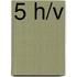 5 h/v