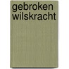 Gebroken wilskracht by Jeffrey Wijnberg