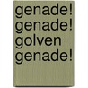 Genade! Genade! Golven Genade! by Jan Vossen