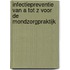 Infectiepreventie van A tot Z voor de mondzorgpraktijk