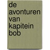 De avonturen van kapitein Bob door DaniëL. Defoe