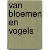 Van bloemen en vogels door Onbekend