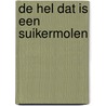 De hel dat is een suikermolen door Ben Ipenburg