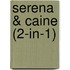 Serena & Caine (2-in-1)