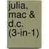 Julia, Mac & D.C. (3-in-1)