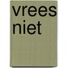Vrees niet door Alain Verheij