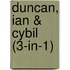 Duncan, Ian & Cybil (3-in-1)