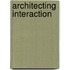 Architecting Interaction