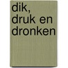 Dik, druk en dronken door Nanda Roep