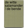 De witte salamander / De bende door Marc Sluszny