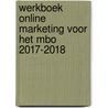 Werkboek online marketing voor het MBO 2017-2018 door Tim Gorter