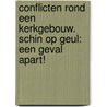 Conflicten rond een kerkgebouw. Schin op Geul: Een geval apart! by Unknown