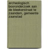 Archeologisch booronderzoek aan de Bleekerstraat te Zaandam, gemeente Zaanstad door Koen Hebinck