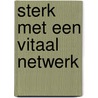 Sterk met een vitaal netwerk by Maria Scheffers