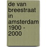 De Van Breestraat in Amsterdam 1900 - 2000 door Rudolf Dekker