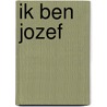Ik ben Jozef door Ton Stier