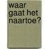 Waar gaat het naartoe?