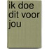 Ik doe dit voor jou