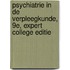 Psychiatrie in de verpleegkunde, 9e, expert college editie