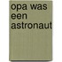 Opa was een astronaut
