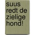 Suus redt de zielige hond!