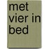 Met Vier in Bed