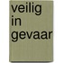 Veilig in gevaar
