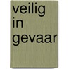 Veilig in gevaar door Jac. Hoefnagel