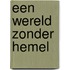 Een wereld zonder hemel