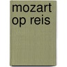Mozart op reis door Piet Verwijmeren